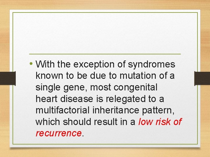 • With the exception of syndromes known to be due to mutation of • With the exception of syndromes known to be due to mutation of
