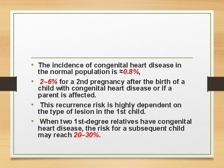 • The incidence of congenital heart disease in the normal population is ≈0. • The incidence of congenital heart disease in the normal population is ≈0.