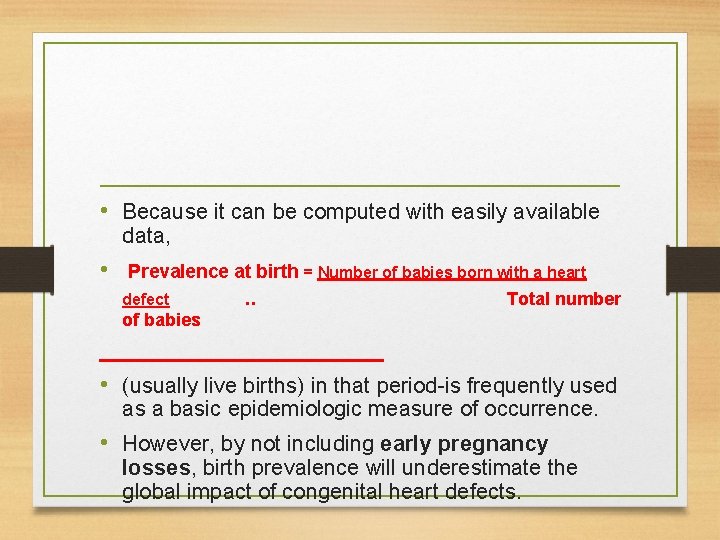  • Because it can be computed with easily available data, • Prevalence at