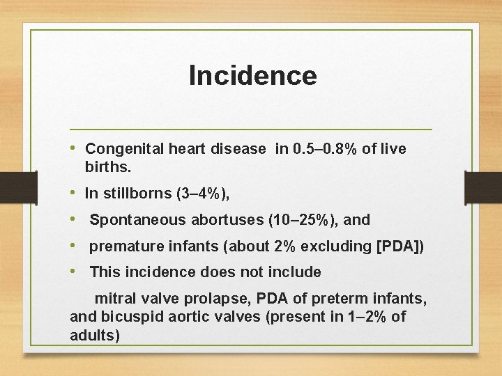 Incidence • Congenital heart disease in 0. 5– 0. 8% of live births. • Incidence • Congenital heart disease in 0. 5– 0. 8% of live births. •