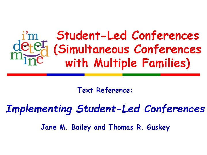Student-Led Conferences (Simultaneous Conferences with Multiple Families) Text Reference: Implementing Student-Led Conferences Jane M.