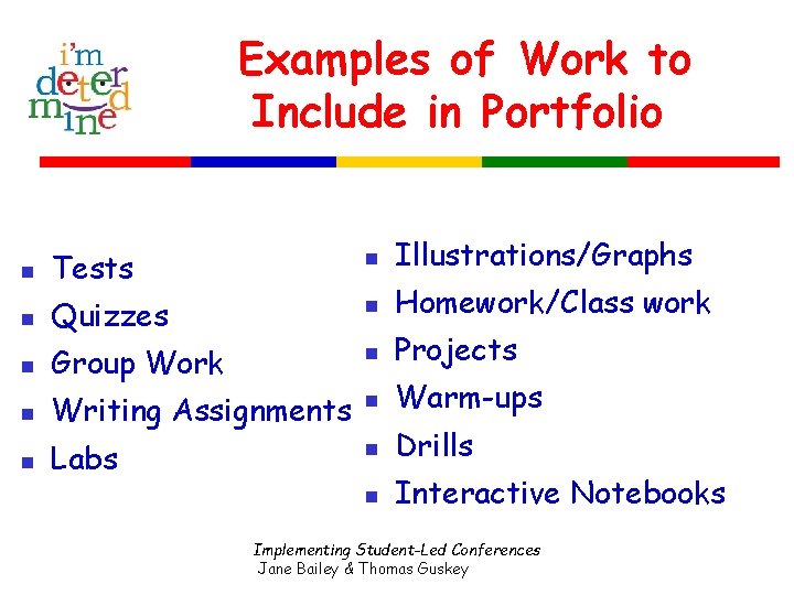 Examples of Work to Include in Portfolio n Tests n Illustrations/Graphs n Quizzes n