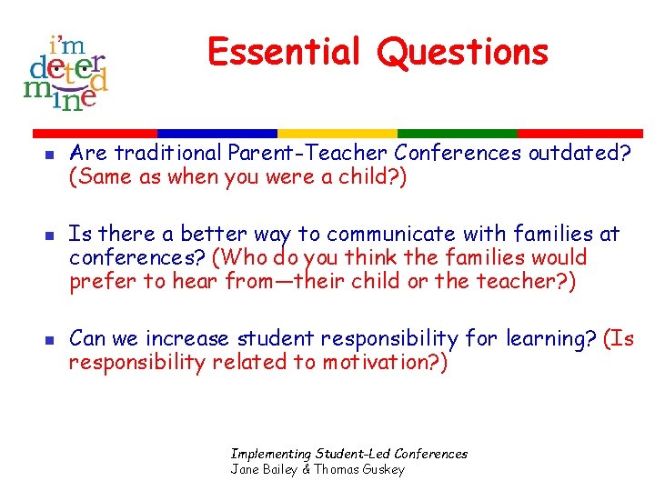 Essential Questions n n n Are traditional Parent-Teacher Conferences outdated? (Same as when you