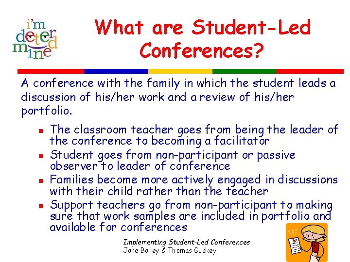 What are Student-Led Conferences? A conference with the family in which the student leads