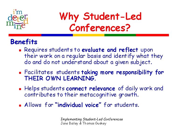 Why Student-Led Conferences? Benefits n n Requires students to evaluate and reflect upon their