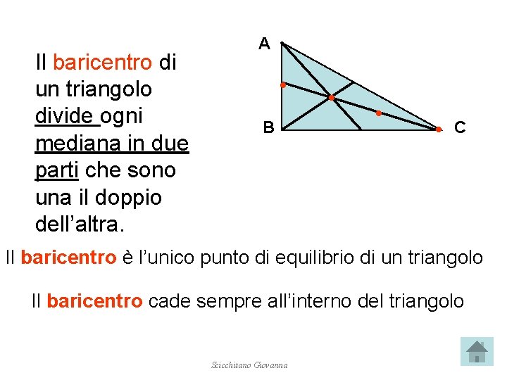 Il baricentro di un triangolo divide ogni mediana in due parti che sono una