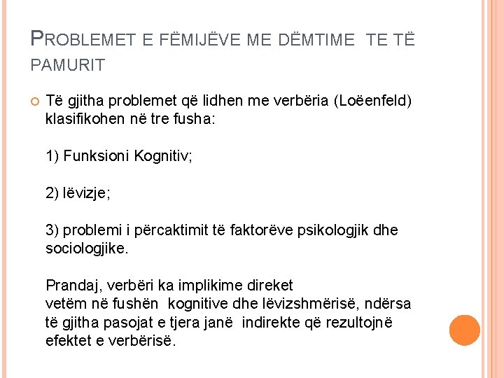 PROBLEMET E FËMIJËVE ME DËMTIME TE TË PAMURIT Të gjitha problemet që lidhen me