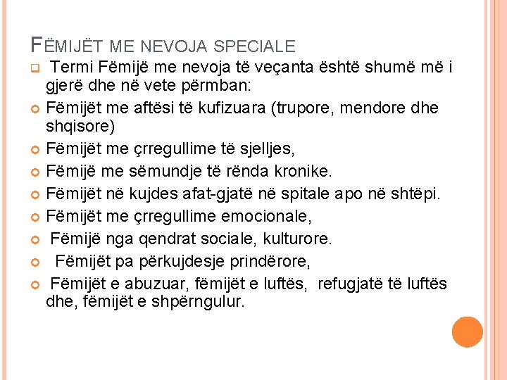 FËMIJËT ME NEVOJA SPECIALE Termi Fëmijë me nevoja të veçanta është shumë më i