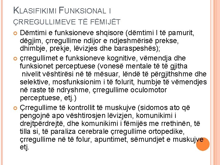 KLASIFIKIMI FUNKSIONAL I ÇRREGULLIMEVE TË FËMIJËT Dëmtimi e funksioneve shqisore (dëmtimi I të pamurit,