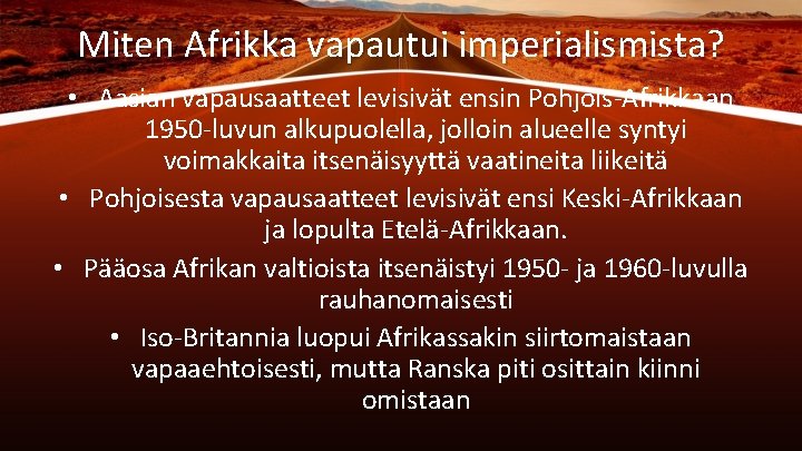 Miten Afrikka vapautui imperialismista? • Aasian vapausaatteet levisivät ensin Pohjois-Afrikkaan 1950 -luvun alkupuolella, jolloin