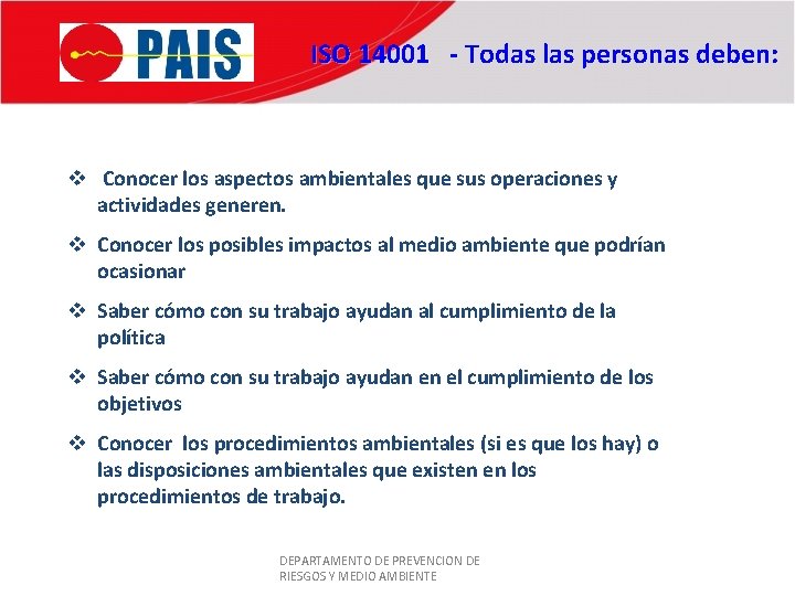 ISO 14001 - Todas las personas deben: v Conocer los aspectos ambientales que sus