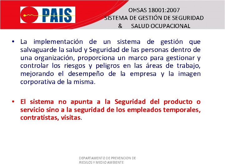 OHSAS 18001: 2007 SISTEMA DE GESTIÓN DE SEGURIDAD & SALUD OCUPACIONAL • La implementación