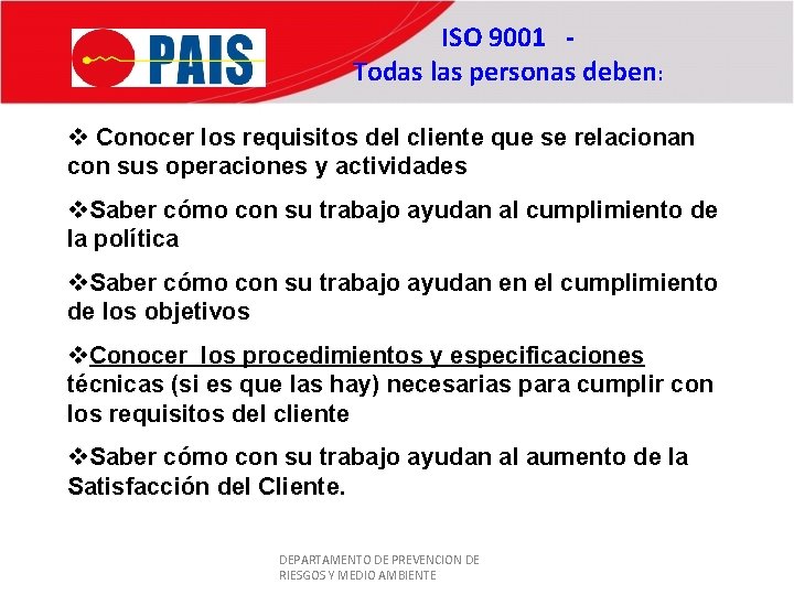 ISO 9001 Todas las personas deben: v Conocer los requisitos del cliente que se