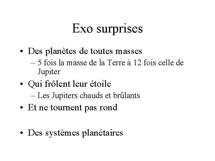 Exo surprises • Des planètes de toutes masses – 5 fois la masse de