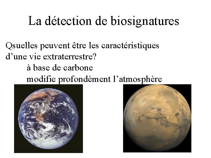 La détection de biosignatures Qsuelles peuvent être les caractéristiques d’une vie extraterrestre? à base