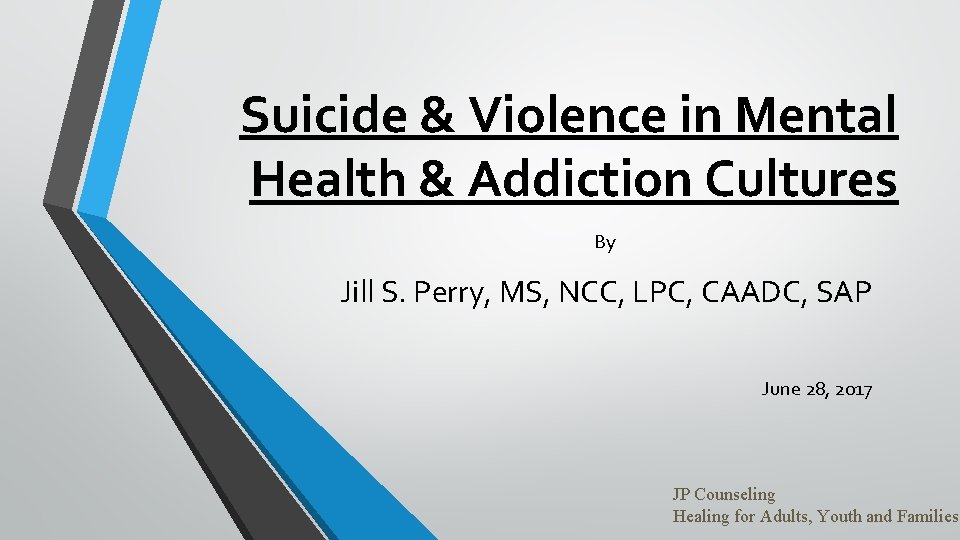 Suicide & Violence in Mental Health & Addiction Cultures By Jill S. Perry, MS,