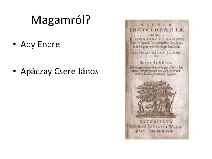 Magamról? • Ady Endre • Apáczay Csere János 