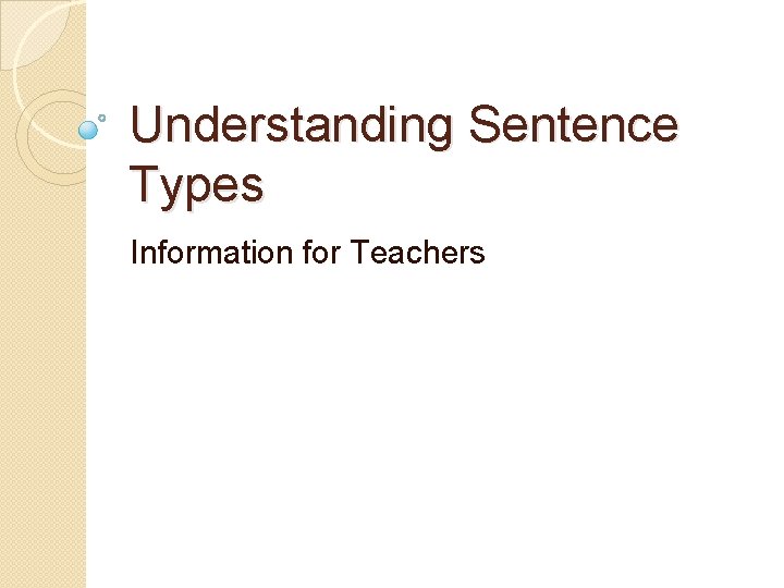 Understanding Sentence Types Information for Teachers 