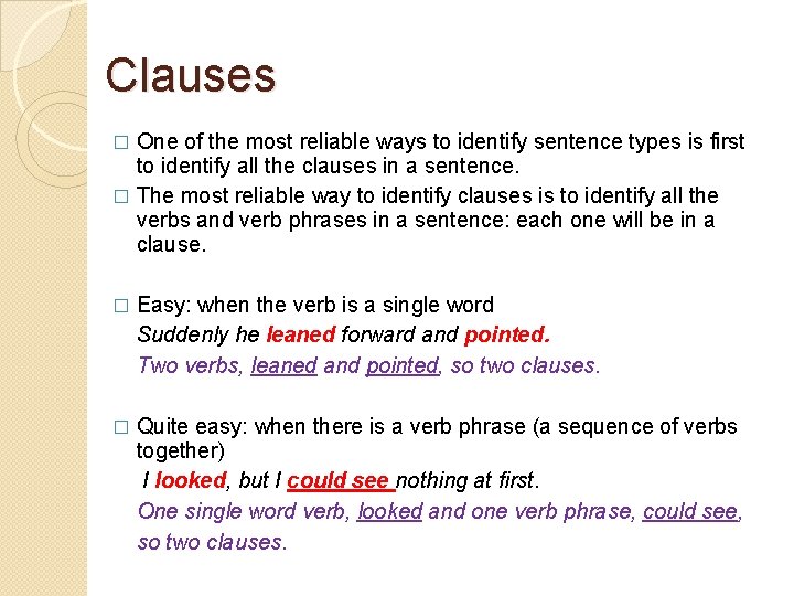 Clauses One of the most reliable ways to identify sentence types is first to