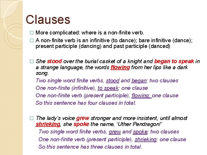 Clauses More complicated: where is a non-finite verb. � A non-finite verb is an
