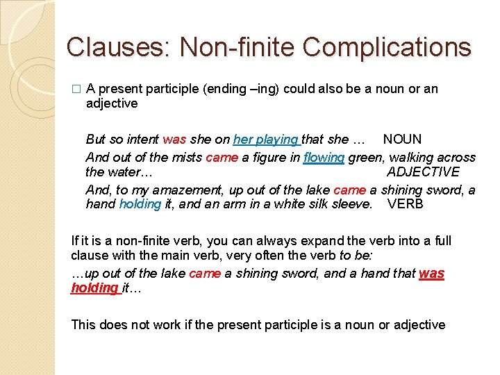 Clauses: Non-finite Complications � A present participle (ending –ing) could also be a noun