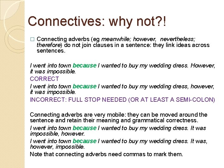 Connectives: why not? ! � Connecting adverbs (eg meanwhile; however, nevertheless; therefore) do not