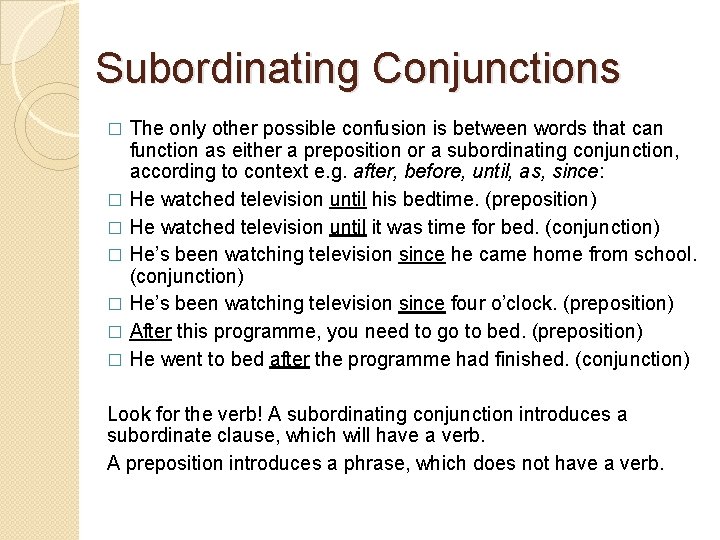 Subordinating Conjunctions The only other possible confusion is between words that can function as