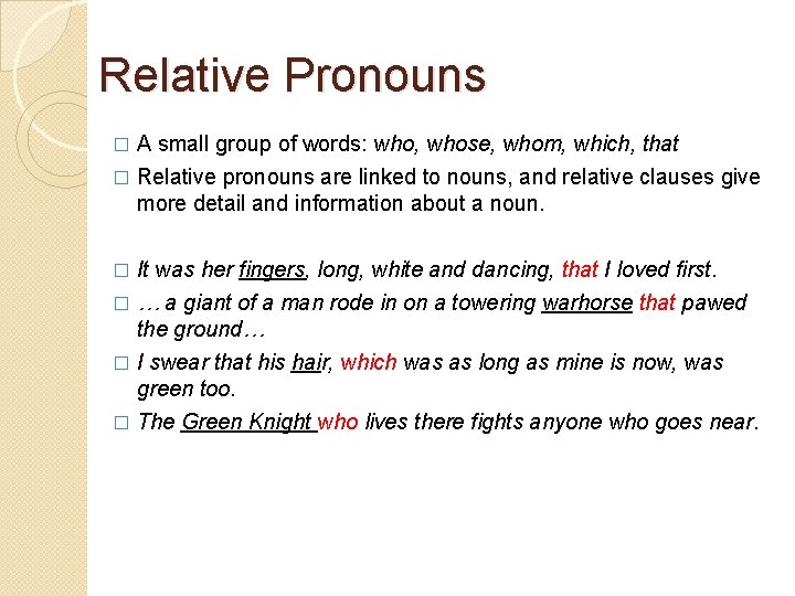 Relative Pronouns A small group of words: who, whose, whom, which, that � Relative