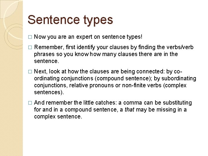 Sentence types � Now you are an expert on sentence types! � Remember, first
