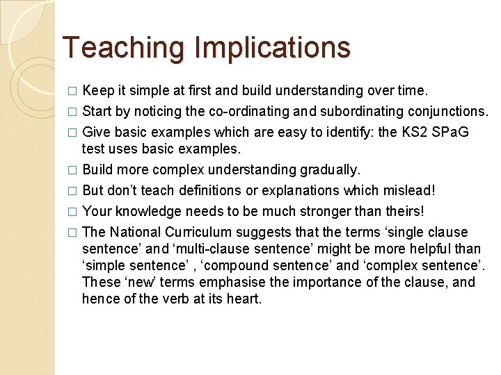 Teaching Implications Keep it simple at first and build understanding over time. � Start