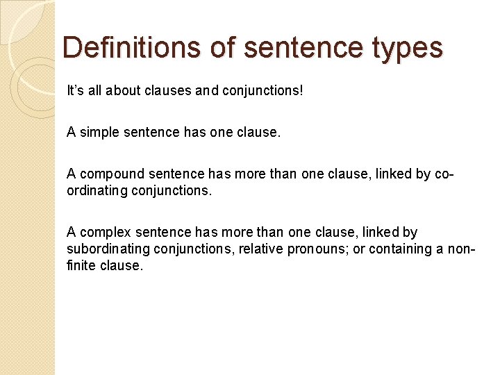 Definitions of sentence types It’s all about clauses and conjunctions! A simple sentence has