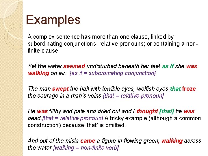 Examples A complex sentence has more than one clause, linked by subordinating conjunctions, relative