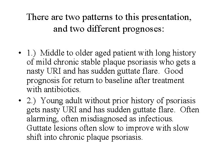 There are two patterns to this presentation, and two different prognoses: • 1. )