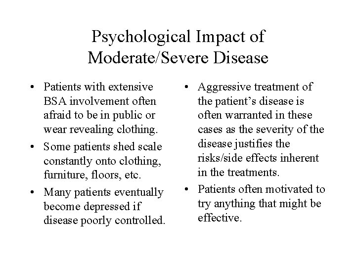 Psychological Impact of Moderate/Severe Disease • Patients with extensive BSA involvement often afraid to