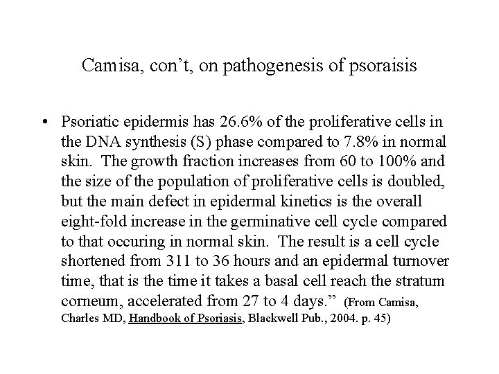 Camisa, con’t, on pathogenesis of psoraisis • Psoriatic epidermis has 26. 6% of the