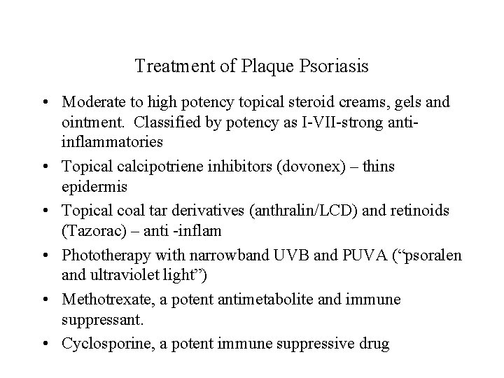 Treatment of Plaque Psoriasis • Moderate to high potency topical steroid creams, gels and