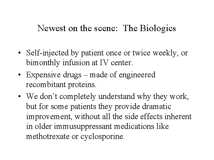 Newest on the scene: The Biologics • Self-injected by patient once or twice weekly,
