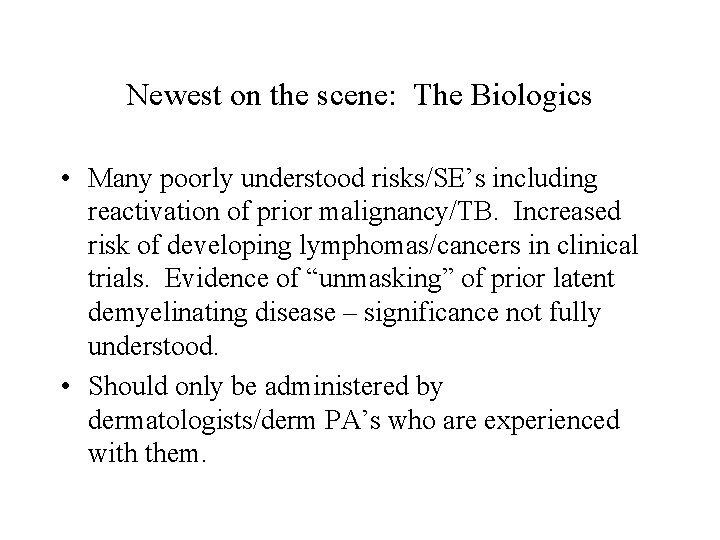 Newest on the scene: The Biologics • Many poorly understood risks/SE’s including reactivation of