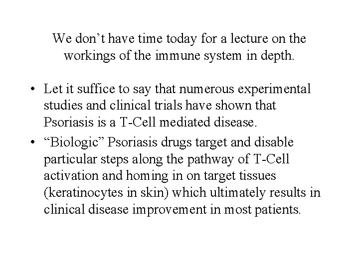 We don’t have time today for a lecture on the workings of the immune