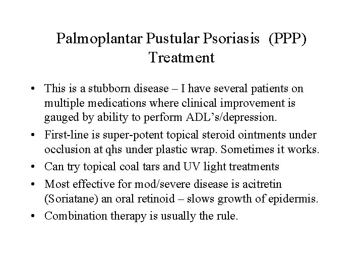 Palmoplantar Pustular Psoriasis (PPP) Treatment • This is a stubborn disease – I have