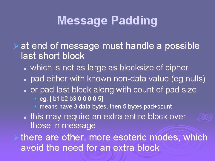 Message Padding Ø at end of message must handle a possible last short block