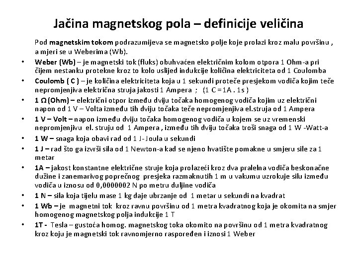 Jačina magnetskog pola – definicije veličina • • • Pod magnetskim tokom podrazumijeva se