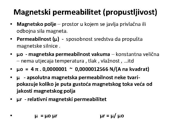 Magnetski permeabilitet (propustljivost) • Magnetsko polje – prostor u kojem se javlja privlačna ili