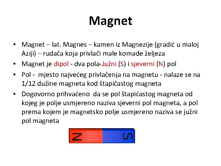 Magnet • Magnet – lat. Magnes – kamen iz Magnezije (gradić u maloj Aziji)