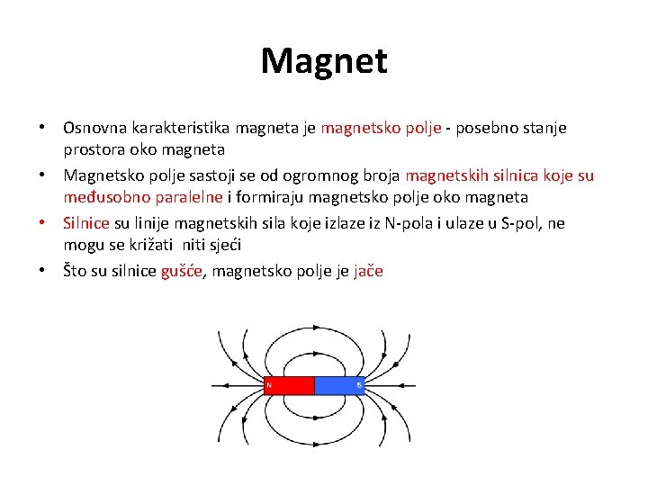 Magnet • Osnovna karakteristika magneta je magnetsko polje - posebno stanje prostora oko magneta