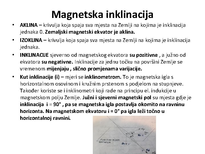 Magnetska inklinacija • AKLINA – krivulja koja spaja sva mjesta na Zemlji na kojima