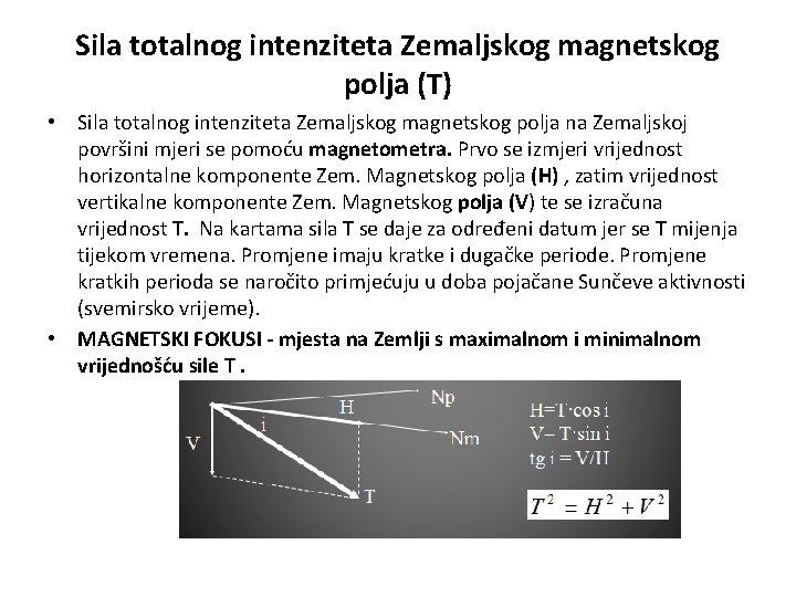 Sila totalnog intenziteta Zemaljskog magnetskog polja (T) • Sila totalnog intenziteta Zemaljskog magnetskog polja