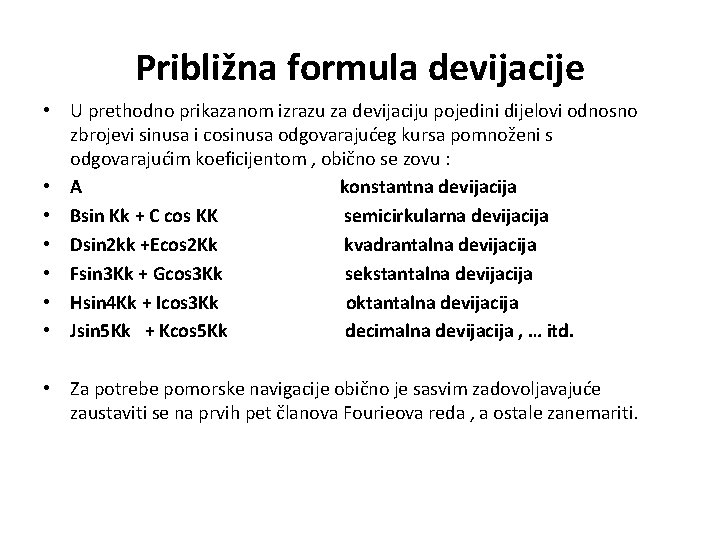 Približna formula devijacije • U prethodno prikazanom izrazu za devijaciju pojedini dijelovi odnosno zbrojevi