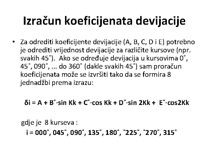 Izračun koeficijenata devijacije • Za odrediti koeficijente devijacije (A, B, C, D i E)