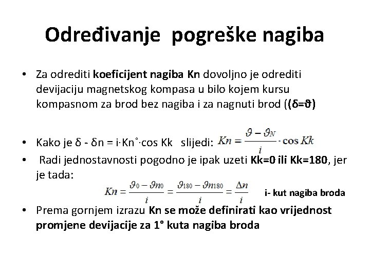 Određivanje pogreške nagiba • Za odrediti koeficijent nagiba Kn dovoljno je odrediti devijaciju magnetskog